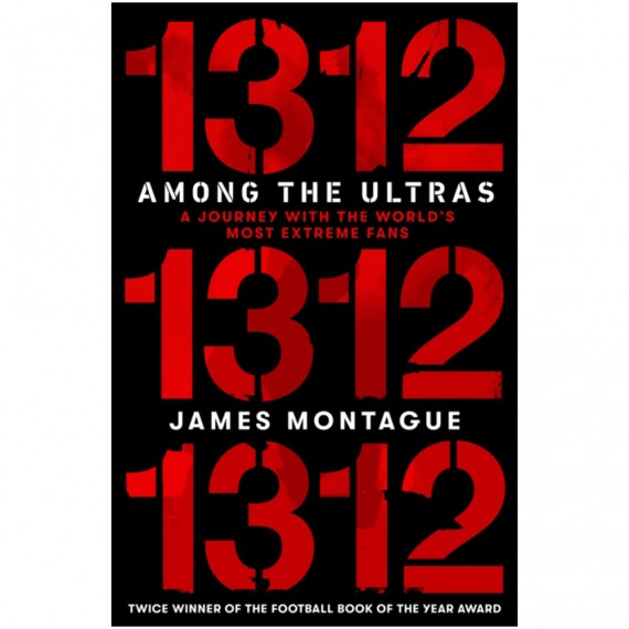 1312: Among the Ultras; A journey with the world's most extreme fans