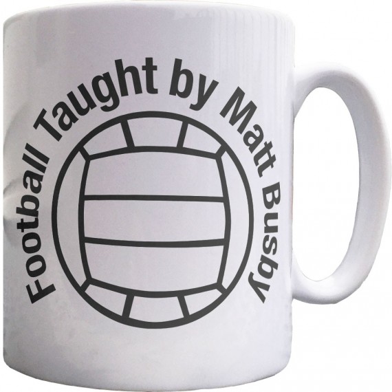 Football Taught By Matt Busby Ceramic Mug