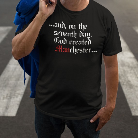 On The Seventh Day God Created Manchester T-Shirt | TShirtsUnited