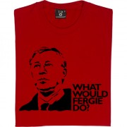 What Would Fergie Do? T-Shirt