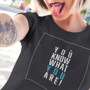 You Know What You Are T-Shirt