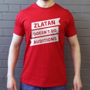 Zlatan Doesn't Do Auditions T-Shirt