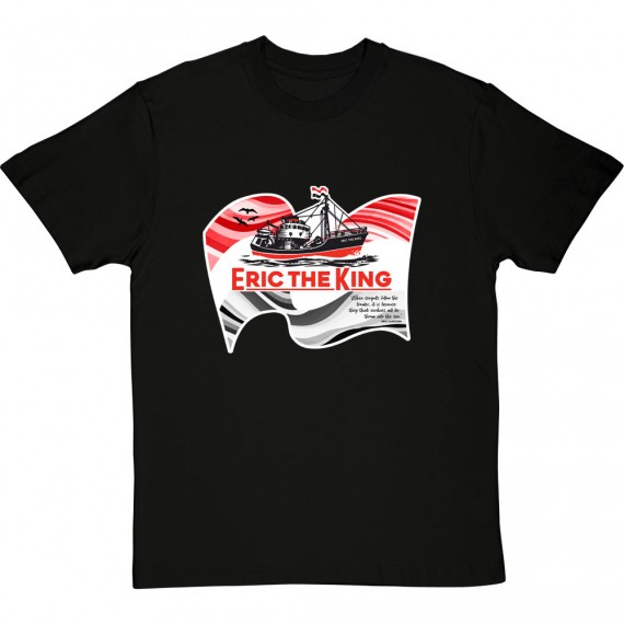 Eric The King Fisherman T-Shirt