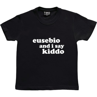 Eusebio And I Say Kiddo