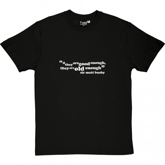 Sir Matt Busby "Good Enough" Quote T-Shirt