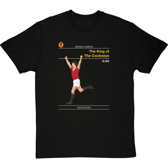 United Classics: The King of The Cockneys by Gordon Hill T-Shirt