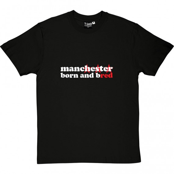 Manchester Born And Bred T-Shirt
