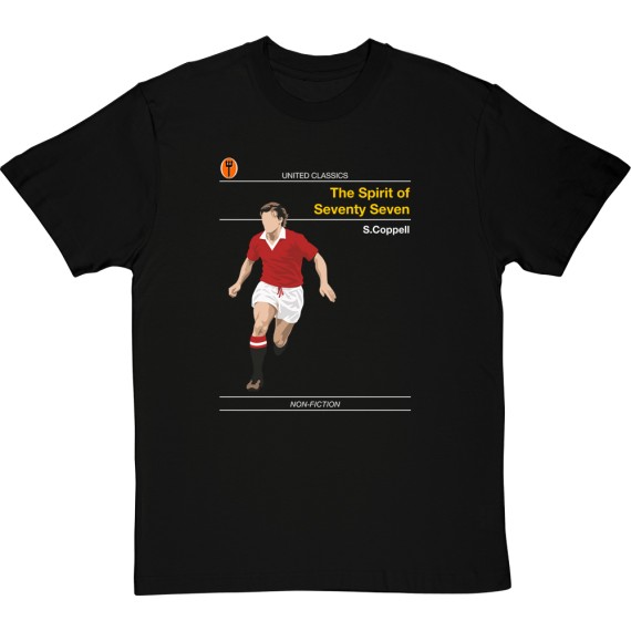 United Classics: The Spirit of Seventy Seven by Steve Coppell T-Shirt