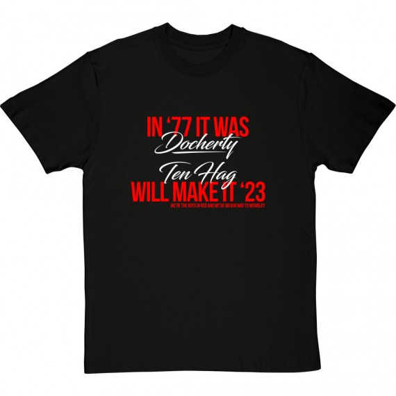 In '77 It Was Docherty, Ten Hag Will Make It '23... T-Shirt