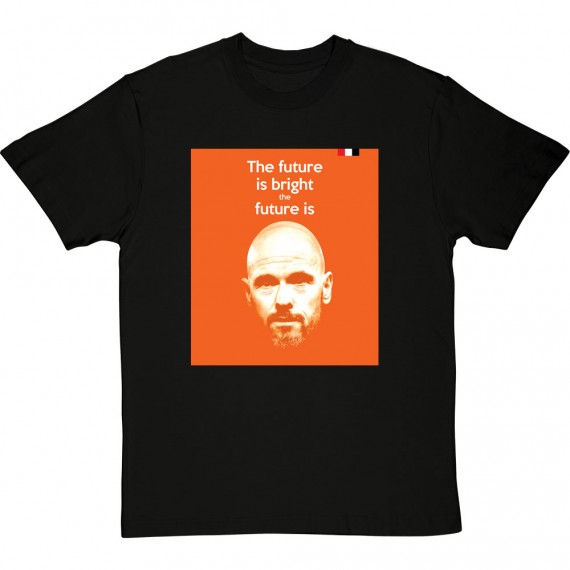 The Future Is Bright, The Future Is Ten Hag T-Shirt