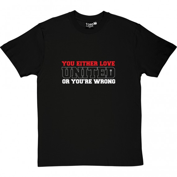 You Either Love United... T-Shirt