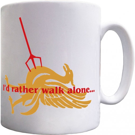 I'd Rather Walk Alone Ceramic Mug