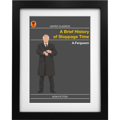 United Classics: A Brief History of Stoppage Time by Alex Ferguson Art Print