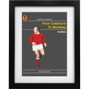 United Classics: From Collyhurst to Wembley by Nobby Stiles Art Print