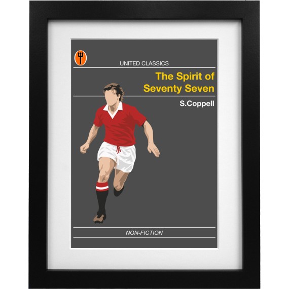 United Classics: The Spirit of Seventy Seven by Steve Coppell Art Print